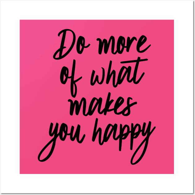 Do More Happy Wall Art by oddmatter